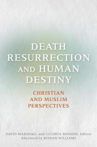 Cover image for Death, Resurrection, and Human Destiny: Christian and Muslim Perspectives