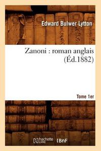 Cover image for Zanoni: Roman Anglais. Tome 1er (Ed.1882)