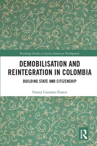 Cover image for Demobilisation and Reintegration in Colombia: Building State and Citizenship