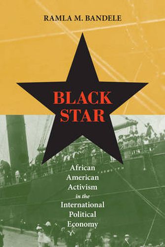 Cover image for Black Star: African American Activism in the International Political Economy