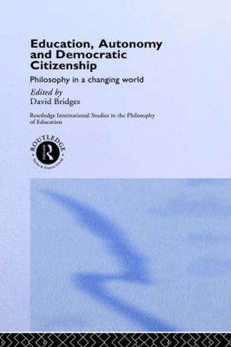 Cover image for Education, Autonomy and Democratic Citizenship: Philosophy in a Changing World