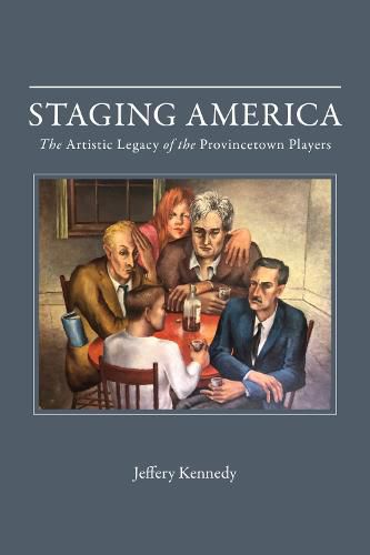 Cover image for Staging America: The Artistic Legacy of the Provincetown Players