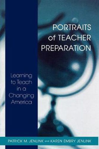 Cover image for Portraits of Teacher Preparation: Learning to Teach in a Changing America