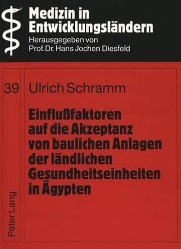 Cover image for Einflussfaktoren Auf Die Akzeptanz Von Baulichen Anlagen Der Laendlichen Gesundheitseinheiten in Aegypten: Fallstudie Am Beispiel Der Staatlichen Einheit in Zebeda Unter Verwendung Der Post-Occupancy Evaluation