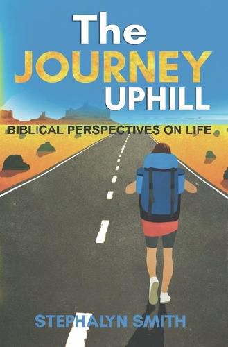 Cover image for The Journey Uphill: Biblical Perspectives on Life, Isaiah 43 Verses 1 to 21