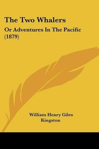 Cover image for The Two Whalers: Or Adventures in the Pacific (1879)