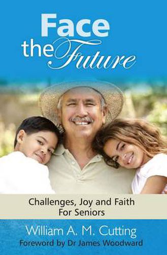 Cover image for Face the Future: Challenges, Joy and Faith for Seniors