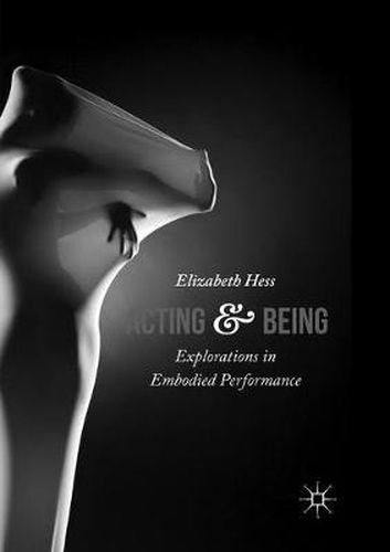 Cover image for Acting and Being: Explorations in Embodied Performance