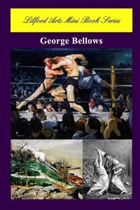 Cover image for Lilford Arts Mini Book Series - George Bellows