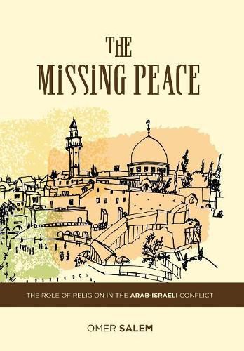 Cover image for The Missing Peace: The Role of Religion in the Arab-Israeli Conflict