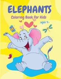 Cover image for Elephants Coloring Book: Cute Animal Coloring Book for Kids, Fun Activity Book, Suitable for Toddlers, Boys and Girls ages 4+