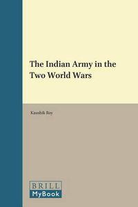 Cover image for The Indian Army in the Two World Wars