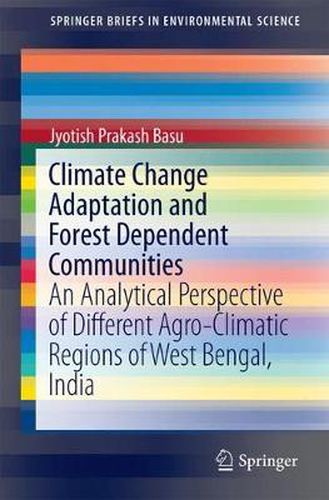 Cover image for Climate Change Adaptation and Forest Dependent Communities: An Analytical Perspective of Different Agro-Climatic Regions of West Bengal, India