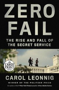Cover image for Zero Fail: The Rise and Fall of the Secret Service