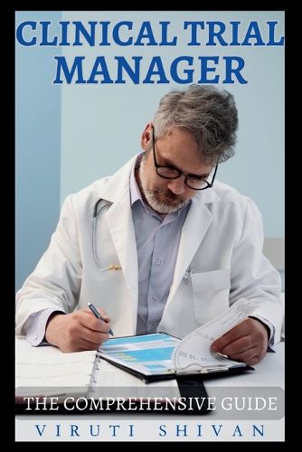 Cover image for Clinical Trial Manager - The Comprehensive Guide