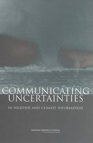 Communicating Uncertainties in Weather and Climate Information: A Workshop Summary