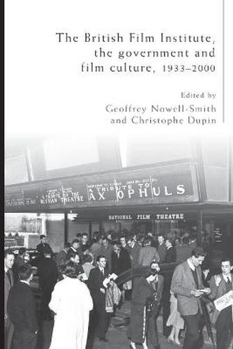 Cover image for The British Film Institute, the Government and Film Culture, 1933-2000