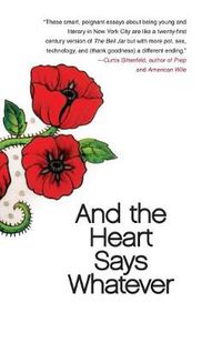 Cover image for And the Heart Says Whatever