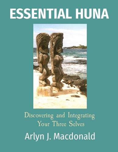 Cover image for Essential Huna: Discovering and Integrating Your Three Selves