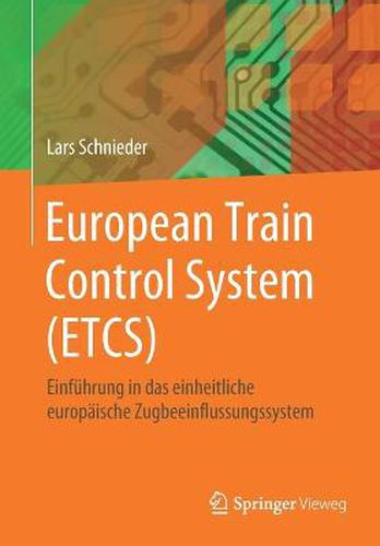 European Train Control System (ETCS): Einfuhrung in das einheitliche europaische Zugbeeinflussungssystem