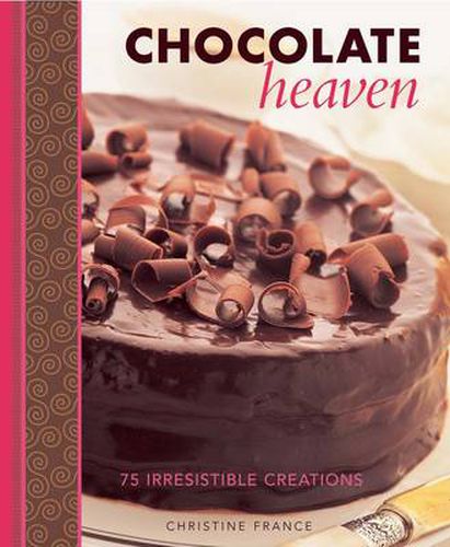 Cover image for Chocolate Heaven: 75 Irresistible Creations