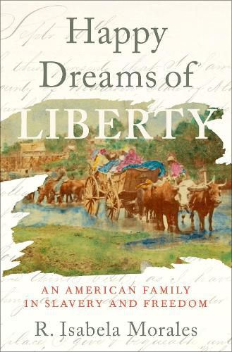 Cover image for Happy Dreams of Liberty: An American Family in Slavery and Freedom