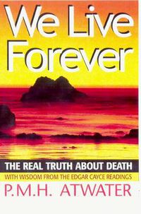 Cover image for We Live Forever: The Real Truth About Death