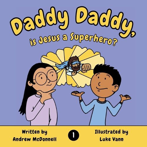 Cover image for Daddy Daddy, is Jesus a Superhero?