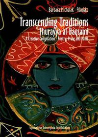 Cover image for Transcending Traditions - Thurayya al-Baqsami - A Creative Compilation - Poetry, Prose, and Paint