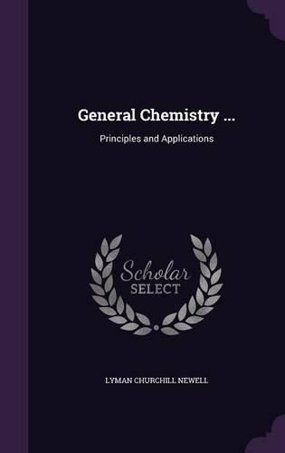 Cover image for General Chemistry ...: Principles and Applications