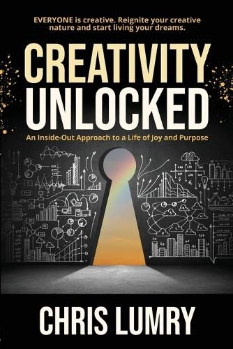 Cover image for Creativity Unlocked: An Inside-Out Approach to a Life of Joy and Purpose