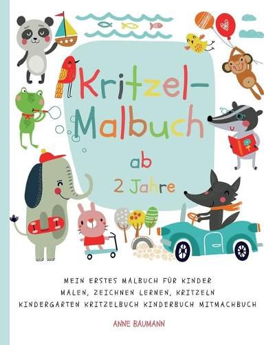 Cover image for Kritzel-Malbuch ab 2 Jahre Mein erstes Malbuch fur Kinder Malen, Zeichnen lernen, Kritzeln Kindergarten Kritzelbuch Kinderbuch Mitmachbuch