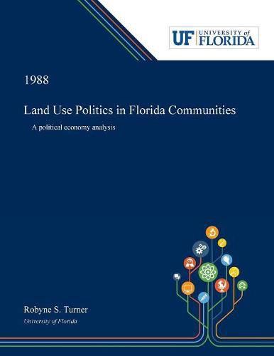 Cover image for Land Use Politics in Florida Communities: A Political Economy Analysis