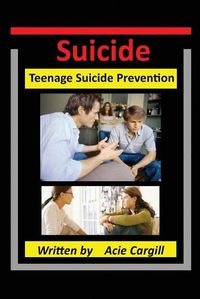 Cover image for Suicide: Teen Suicide Prevention