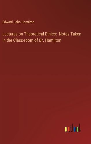 Lectures on Theoretical Ethics