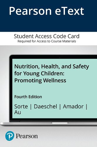 Nutrition, Health, and Safety for Young Children: Promoting Wellness -- Pearson eText