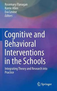 Cover image for Cognitive and Behavioral Interventions in the Schools: Integrating Theory and Research into Practice