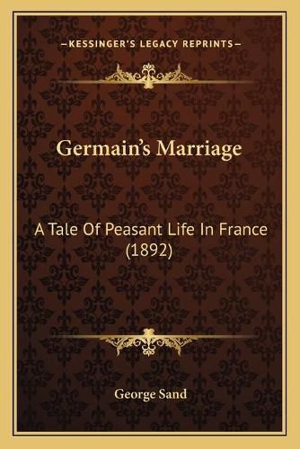 Germainacentsa -A Centss Marriage: A Tale of Peasant Life in France (1892)