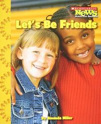 Cover image for Let's Be Friends (Scholastic News Nonfiction Readers: We the Kids)
