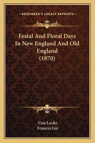 Festal and Floral Days in New England and Old England (1870)