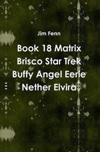 Cover image for Book 18 Matrix Brisco Star Trek Buffy Angel Eerie Nether Elvira