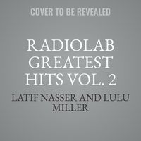 Cover image for Radiolab Greatest Hits Vol. 2