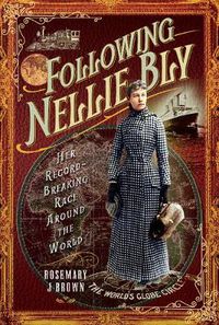 Cover image for Following Nellie Bly: Her Record-Breaking Race Around the World