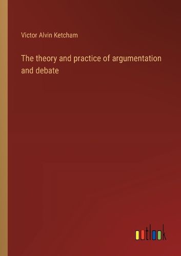 Cover image for The theory and practice of argumentation and debate