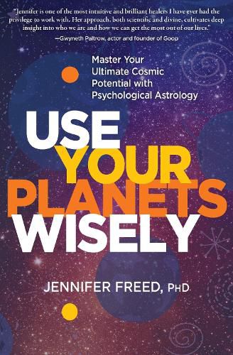 Cover image for Use Your Planets Wisely: Master Your Ultimate Cosmic Potential with Psychological Astrology