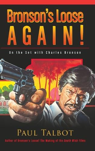 Cover image for Bronson's Loose Again! On the Set with Charles Bronson (hardback)