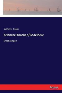 Cover image for Keltische Knochen/Gedeloecke: Erzahlungen