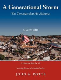 Cover image for April 27, 2011 A Generational Storm: The Tornadoes That Hit Alabama