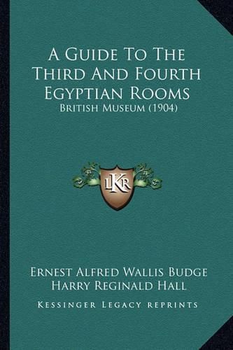 A Guide to the Third and Fourth Egyptian Rooms: British Museum (1904)