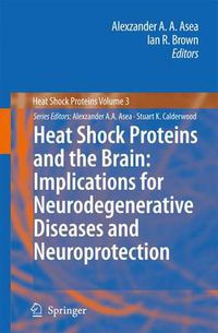 Cover image for Heat Shock Proteins and the Brain: Implications for Neurodegenerative Diseases and Neuroprotection